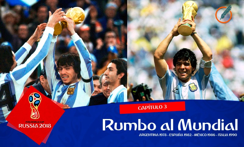 Rumbo al Mundial #3: De Argentina 78′ a Italia 90′