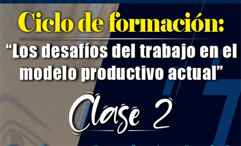 Ciclo de formación: “Los desafíos del trabajo en el modelo productivo actual”